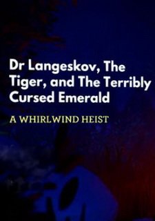 Dr. Langeskov, The Tiger, and The Terribly Cursed Emerald: A Whirlwind Heist