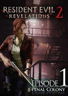 Resident Evil: Revelations 2 - Episode 1: Penal Colony