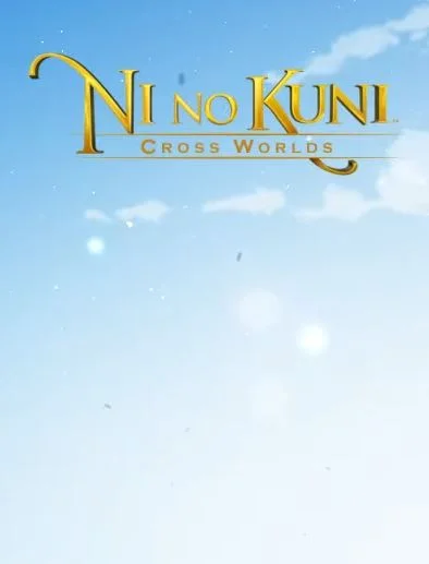 Ni No Kuni: Cross Worlds