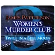 James Patterson's Women's Murder Club: Twice in a Blue Moon