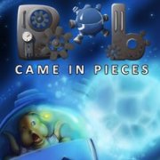 Bob Came in Pieces