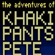 The Adventures of Khaki Pants Pete