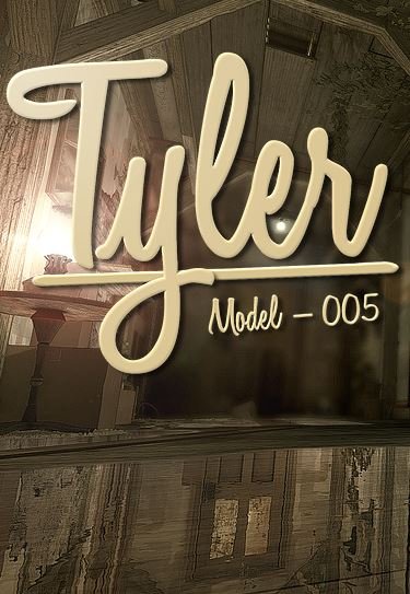 Tyler: Model 005