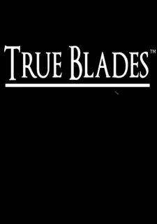 True Blades