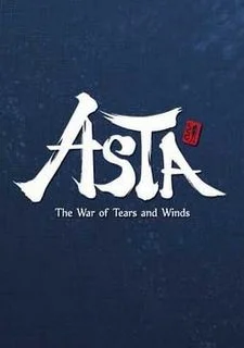 ASTA: The War of Tears and Winds