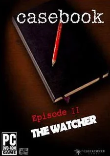 Casebook: Episode II - The Watcher