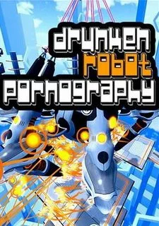 Drunken Robot Pornography