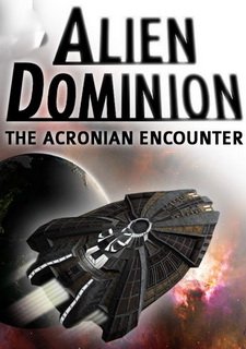 Alien Dominion: The Acronian Encounter