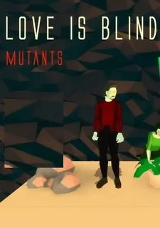 Love is Blind: Mutants
