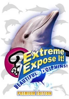 Beautiful Dolphins!: Extreme Expose It!