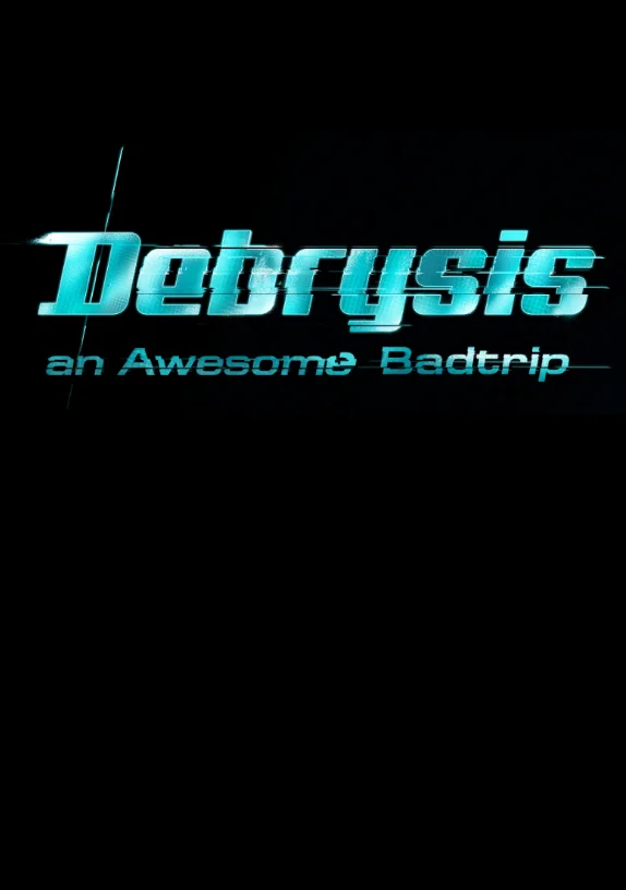 Debrysis - An Awesome Badtrip