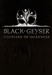 Black Geyser: Couriers of Darkness