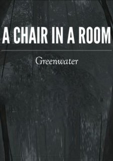 A Chair in a Room : Greenwater