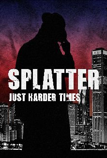 Splatter: Just Harder Times