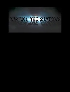 Through the Shadows: Episode One - The Darkness Revealed