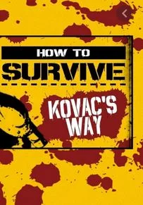 How to Survive: Kovacs Way