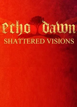 Echo Dawn: Shattered Visions