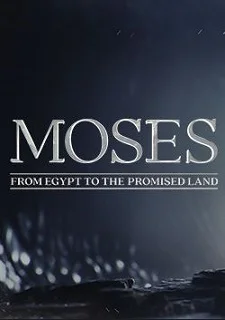Moses: From Egypt to the Promised Land