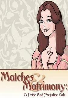 Matches and Matrimony: A Pride and Prejudice Tale