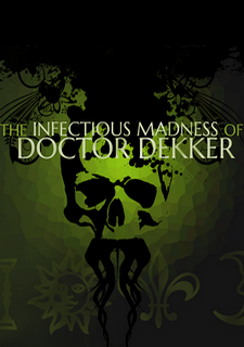The Infectious Madness of Doctor Dekker