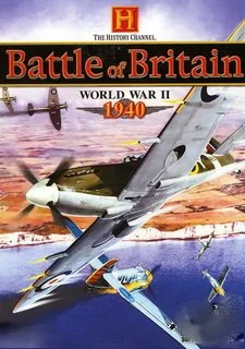 The History Channel: Battle of Britain WWII 1940