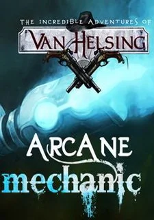 Van Helsing: Arcane Mechanic
