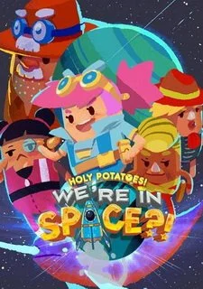 Holy Potatoes! We’re in Space?!