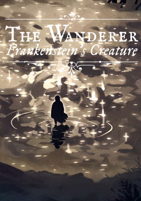 The Wanderer: Frankenstein’s Creature