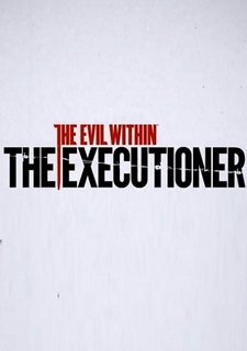 The Evil Within: The Executioner