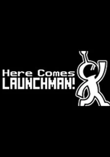 Here Comes Launchman
