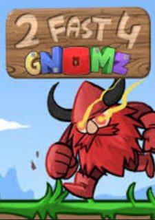 2 Fast 4 Gnomz