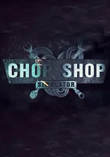 Chop Shop Simulator