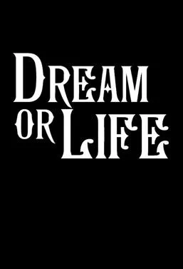 Dream or Life