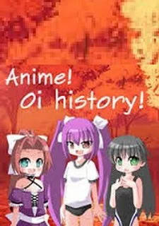 Anime! Oi history!