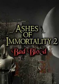 Ashes of Immortality II - Bad Blood