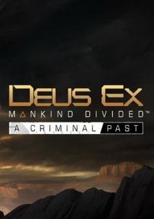 Deus Ex: Mankind Divided - A Criminal Past