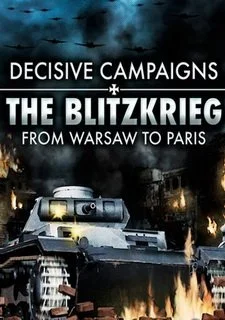 Decisive Campaigns: The Blitzkrieg from Warsaw to Paris