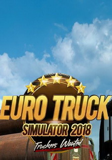 Euro Truck Simulator 2018: Truckers wanted