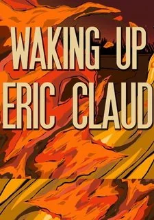Waking Up Eric Claud
