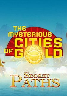 The Mysterious Cities of Gold: Secret Paths