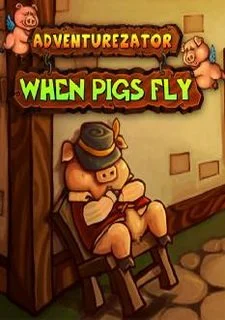 Adventurezator: When Pigs Fly