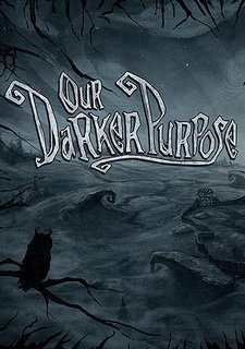 Our Darker Purpose