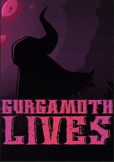 Gurgamoth Lives