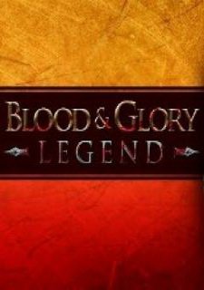 Blood & Glory: Legend