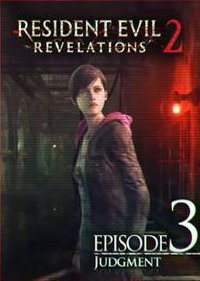 Resident Evil: Revelations 2 - Episode 3: Judgment