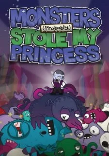 Monsters (Probably) Stole My Princess!