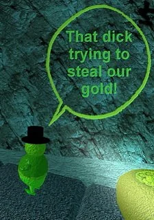 ! That Dick Trying To Steal Our Gold !