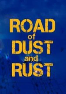 Road of Dust and Rust