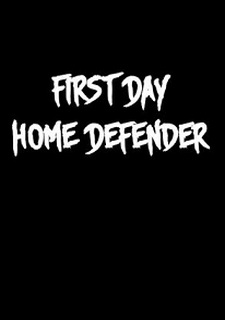 First Day: Home Defender