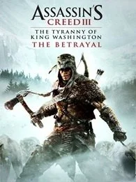 Assassin's Creed III: The Tyranny of King Washington - The Betrayal